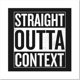 Straight Outta Context Posters and Art